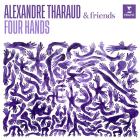Alexandre Tharaud & friends : four hands -  Alexandre Tharaud