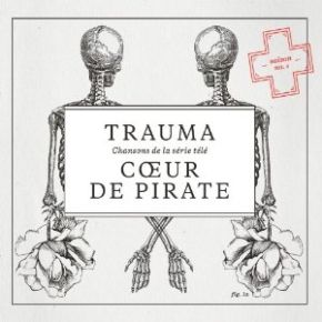 Trauma / Coeur De Pirate | Coeur de Pirate. Interprète