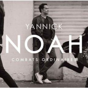 Combats ordinaires / Yannick Noah | Noah, Yannick. Interprète