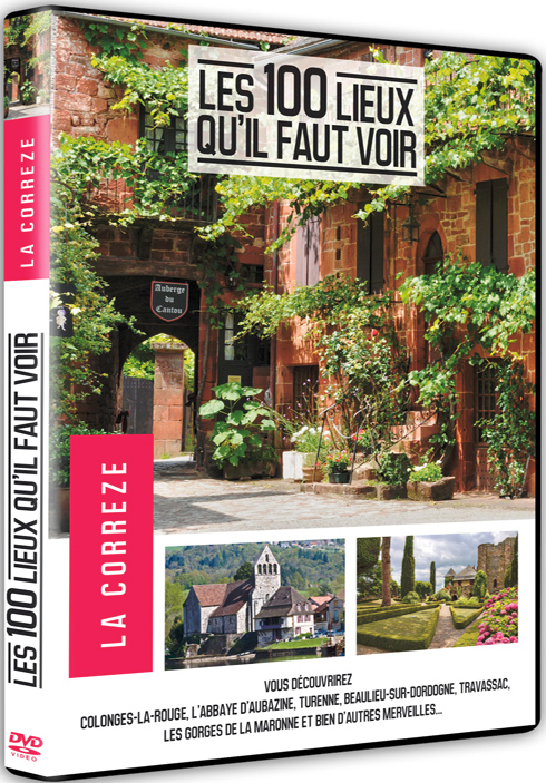 Les 100 lieux qu'il faut voir : La Corrèze