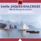 jaquette CD Emile Jacques-Dalcroze - Volume 2 : musique de chambre