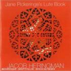 Jacob Heringman, Luth - Jane Pickeringe's Lute Book, Oeuvres De Cutting, Rosseter, Byrd, De Lespine.