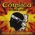 Corsica le meilleur : les plus belles chansons corses