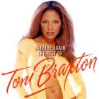 Breathe again : the best of Toni Braxton