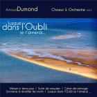 Jusque dans l'oubli je t'aimerai... | Arnaud Dumond (1950-....). Compositeur