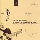 O amor, o sorriso e a flor | Joao Gilberto (1931-....)