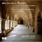 Who are these angels ? | James MacMillan (1959-....). Compositeur