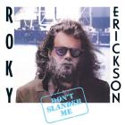 Don't slander me | Roky Erickson (1947-....). Guitare. Chanteur