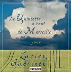 Le Quintette à vent de Marseille joue Lucien Guérinel | Lucien Guérinel (1930-....). Compositeur