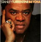 Betcha | Stanley Turrentine (1934-2000). Musicien. Saxophone