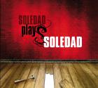 Soledad plays Soledad