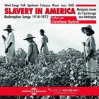 Slavery in America : musiques issues de l'esclavage aux Amériques