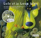 Lulu et le loup bleu | Daniel Picouly (1948-....). Auteur. Interprète
