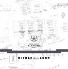 John Zorn's olympiad - Volume 1 : Dither Plays Zorn