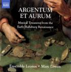 Argentum et aurum : musical treasures from the early Habsburg Renaissance | Ensemble Leones. Musicien