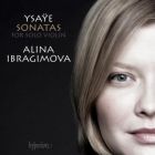 Ysaÿe : Sonates pour violon seul. Ibragimova.