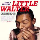 Just a feeling : Chess sides 1952-1962 | Little Walter (1930-1968). Chanteur. Musicien. Harmonica