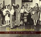 Troubadours - Part 1 : Folk & Roots Der Amerikanischen Muzik