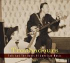 Troubadours : Folk And The Roots Of American Music - Part.3