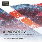 Complete works for solo piano | Aleksandr Vasil'evic Mosolov (1900-1973). Compositeur