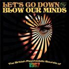 Let's go down blow our minds : the british psychedelic sounds of 1967