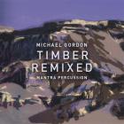 Timber remixed | Michael Gordon. Interprète