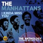 I kinda miss you : the anthology Columbia records 1973-87 | The Manhattans. Musicien