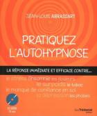 jaquette CD Pratiquez l'autohypnose - la réponse immédiate et efficace contre le stress, l'insomnie, les douleurs, le surpoid, le tabac, le manque de confiance en soi, la dépression, les phobies