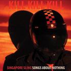 Kill kill kill - Songs about nothing