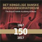 The Royal Danish Academy of Music 1867-2017 150 years