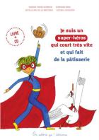 Je suis un super-héros qui court très vite et qui fait de la pâtisserie | Sandra Troise Dubreuil. Auteur. Interprète