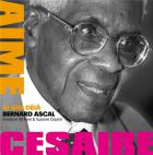 Aimé Césaire, 10 ans déjà : Bernard Ascal chante et dit Aimé et Suzanne Césaire | Aimé Césaire (1913-2008). Auteur