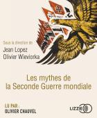 Les mythes de la seconde guerre mondiale | Jean Lopez (1952-....). Auteur
