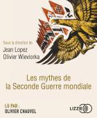 Les mythes de la seconde guerre mondiale | Jean Lopez (1952-....). Auteur