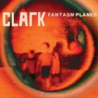 Fantasm planes | Clark. Compositeur