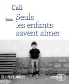 Seuls les enfants savent aimer | Cali. Auteur. Interprète