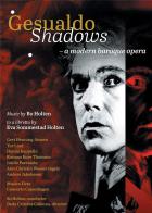 Gesualdo - Shadows : a modern baroque opera | Bo Holten (1948-.... ). Compositeur. Chef d’orchestre