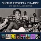 Eight Classic Albums | Sister Rosetta Tharpe. Interprète