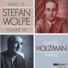Music of Stefan Wolpe - Volume 6
