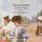 Théodore Dubois : concerto, sonate et ballade pour violon