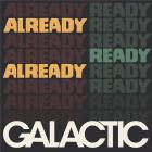 Already ready already | Galactic. Musicien