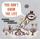 You don't know the life | Jamie Saft (1971-....). Interprète