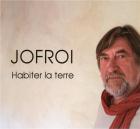 Habiter la terre |  Jofroi (1949-....). Chanteur