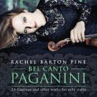 Paganini - bel canto, 24 caprices et autres oeuvres pour violon seul. Barton-Pine.