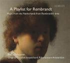 A playlist for Rembrandt - music from the netherlands from rembrandt's time