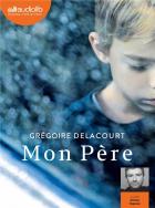 Mon père | Gregoire Delacourt. Auteur