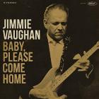 Baby please come home | Jimmie Vaughan (1951-....). Interprète