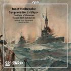 Symphonie nʿ 3 "Ships", The birds of Rhiannon, The girl I left behind me | Joseph Holbrooke (1878-1958). Compositeur