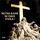 Notre Dame de Paris vivra !