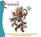 jaquette CD Voyage musical en Nouvelle-Espagne, sur les traces de Hernán Cortès